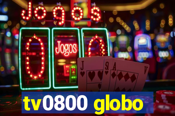 tv0800 globo